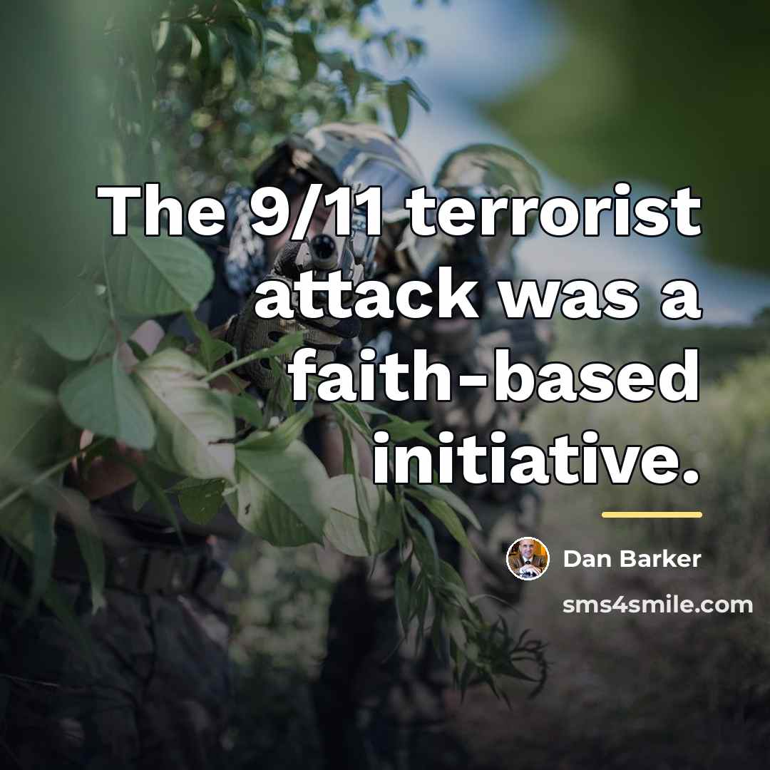 “The 9/11 terrorist attack was a faith-based initiative.…” quote by Dan Barker