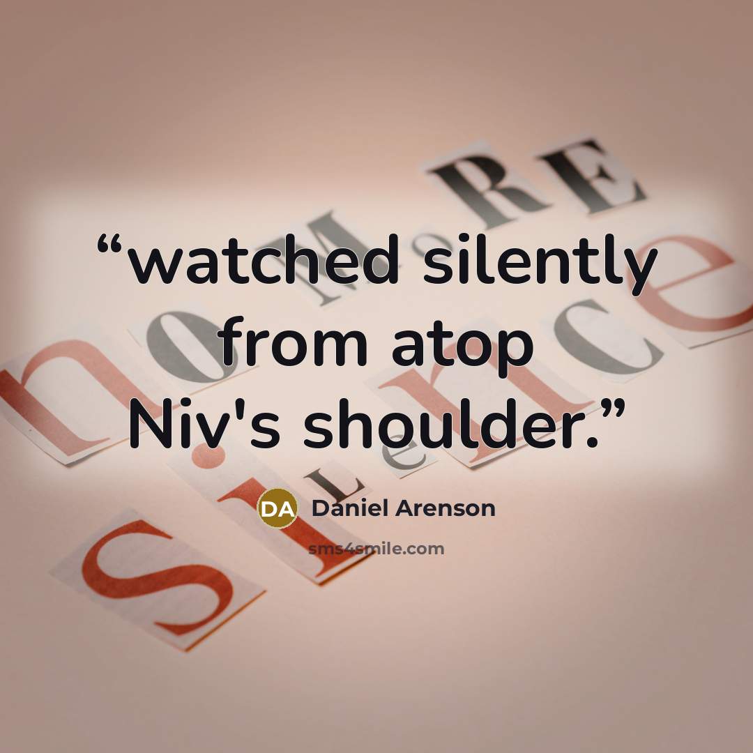 “watched silently from atop Niv's shoulder.” quote by Daniel Arenson