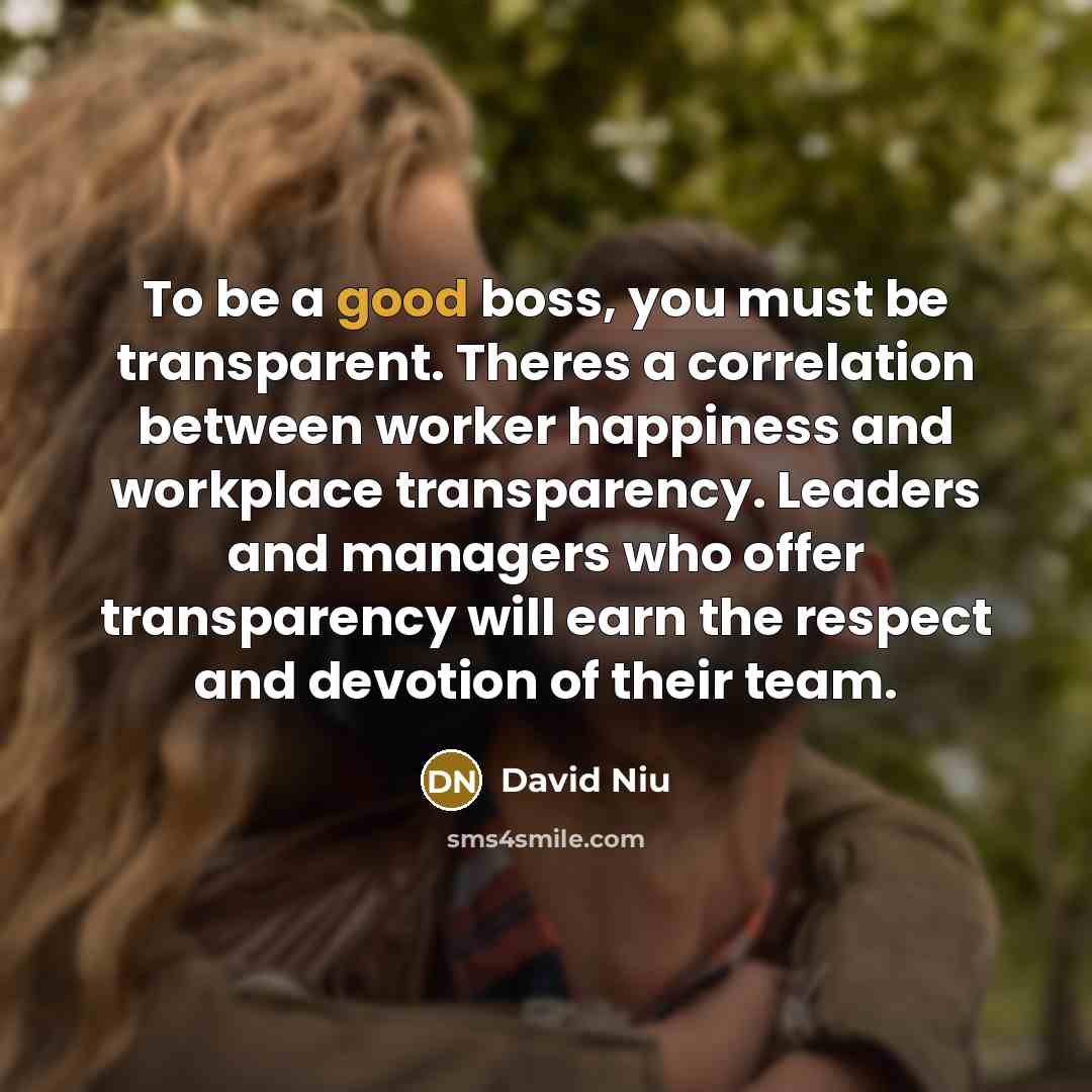 “To be a good boss, you must be transparent. Theres…” quote by David Niu