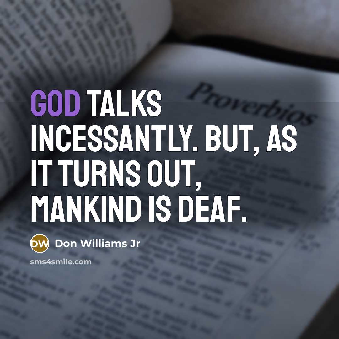 “God talks incessantly. But, as it turns out, mankind is…” quote by Don Williams Jr