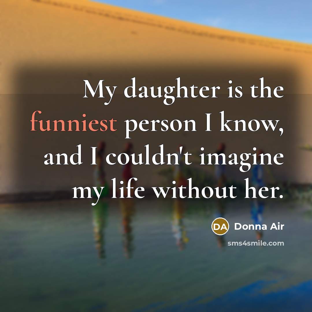 “My daughter is the funniest person I know, and I…” quote by Donna Air