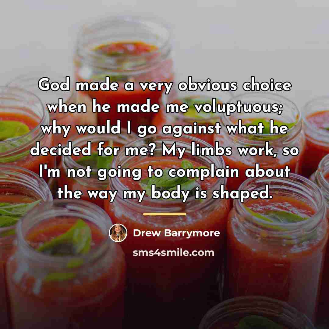 “God made a very obvious choice when he made me…” quote by Drew Barrymore