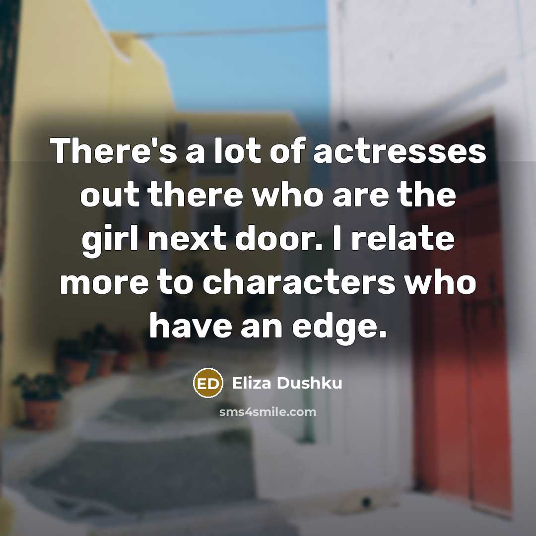 “There's a lot of actresses out there who are the…” quote by Eliza Dushku