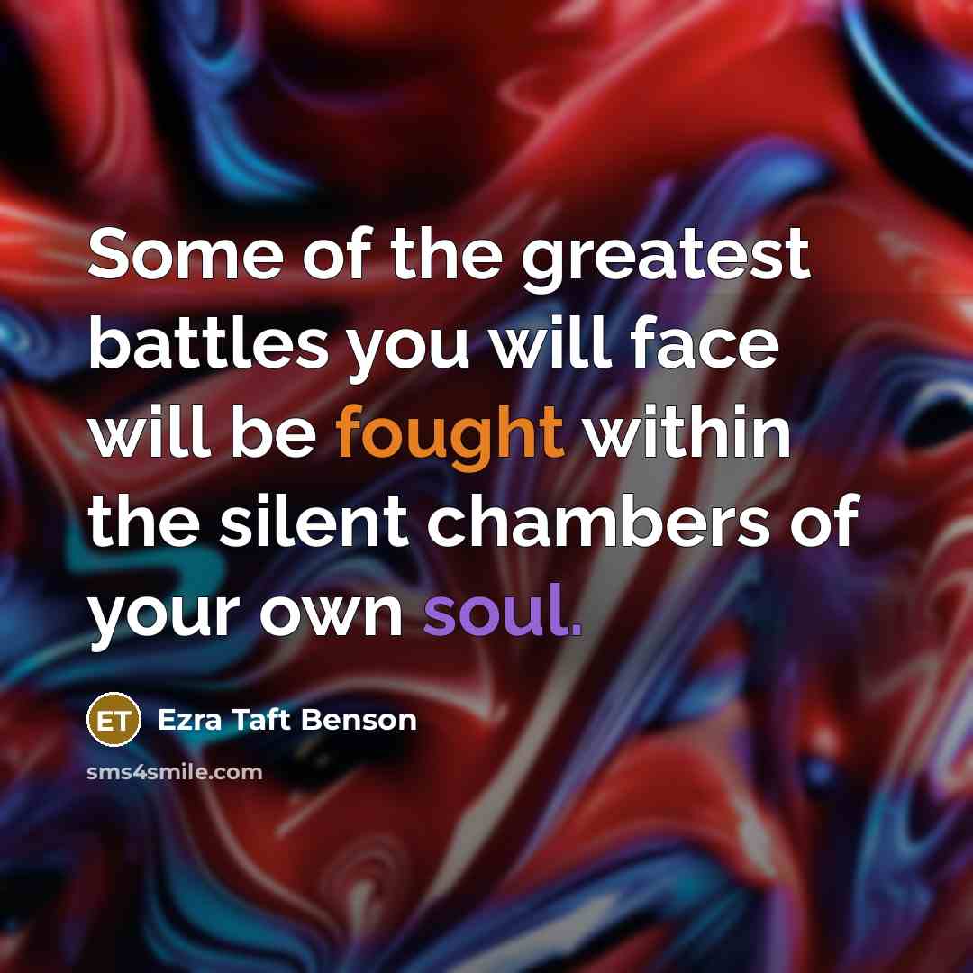 “Some of the greatest battles you will face will be…” quote by Ezra Taft Benson
