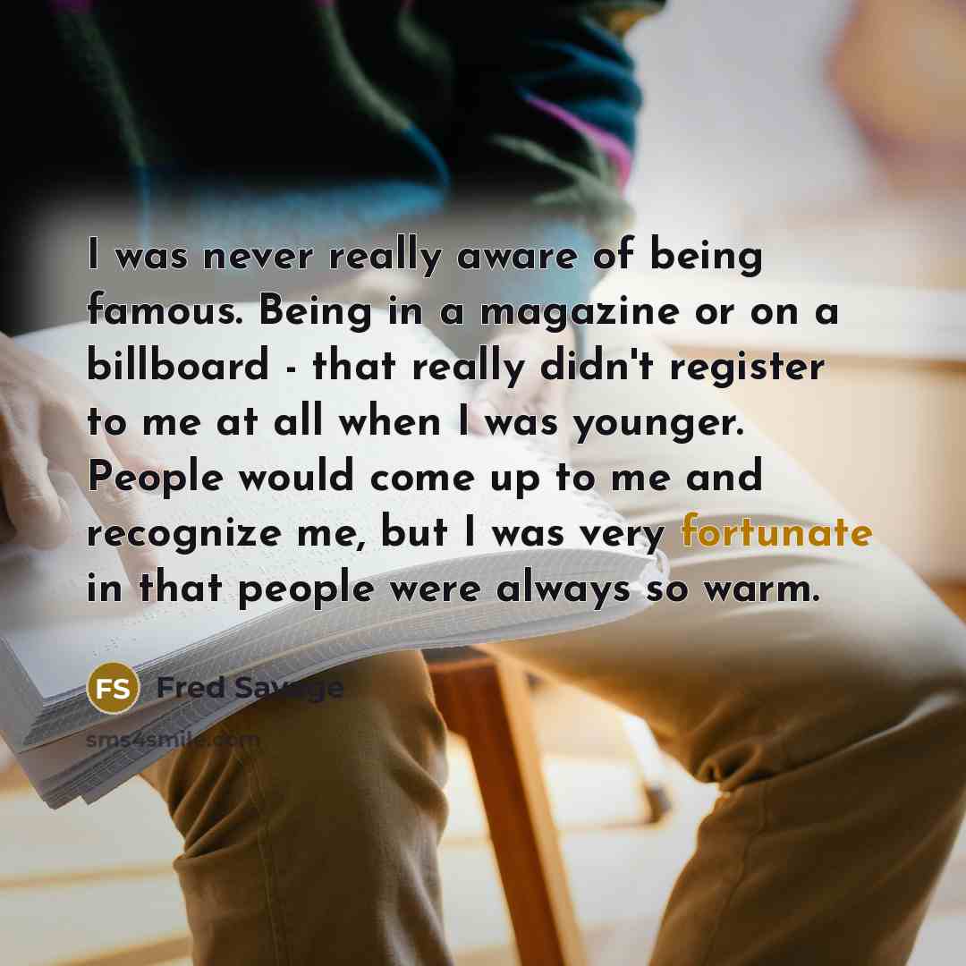 “I was never really aware of being famous. Being in…” quote by Fred Savage