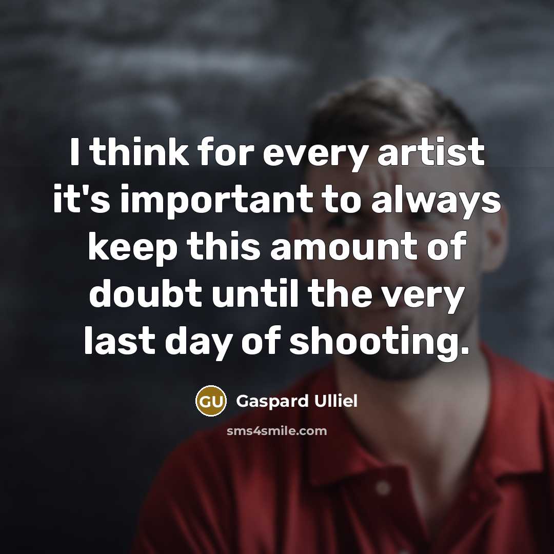 “I think for every artist it's important to always keep…” quote by Gaspard Ulliel