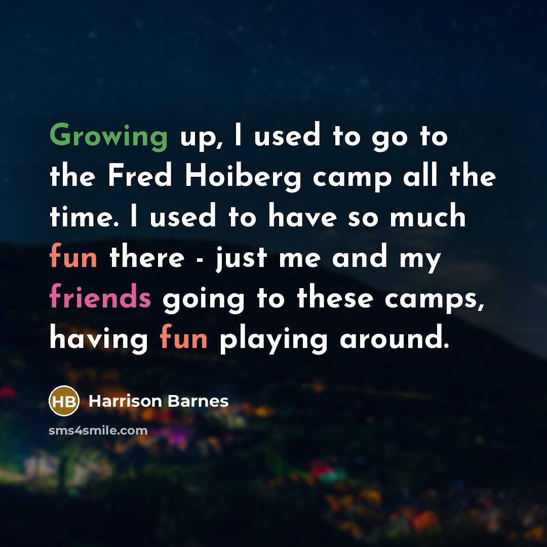 “Growing up, I used to go to the Fred Hoiberg camp all the time. I used to have so much fun there - just me and my friends going to these camps, having fun playing around.” quote by Harrison Barnes