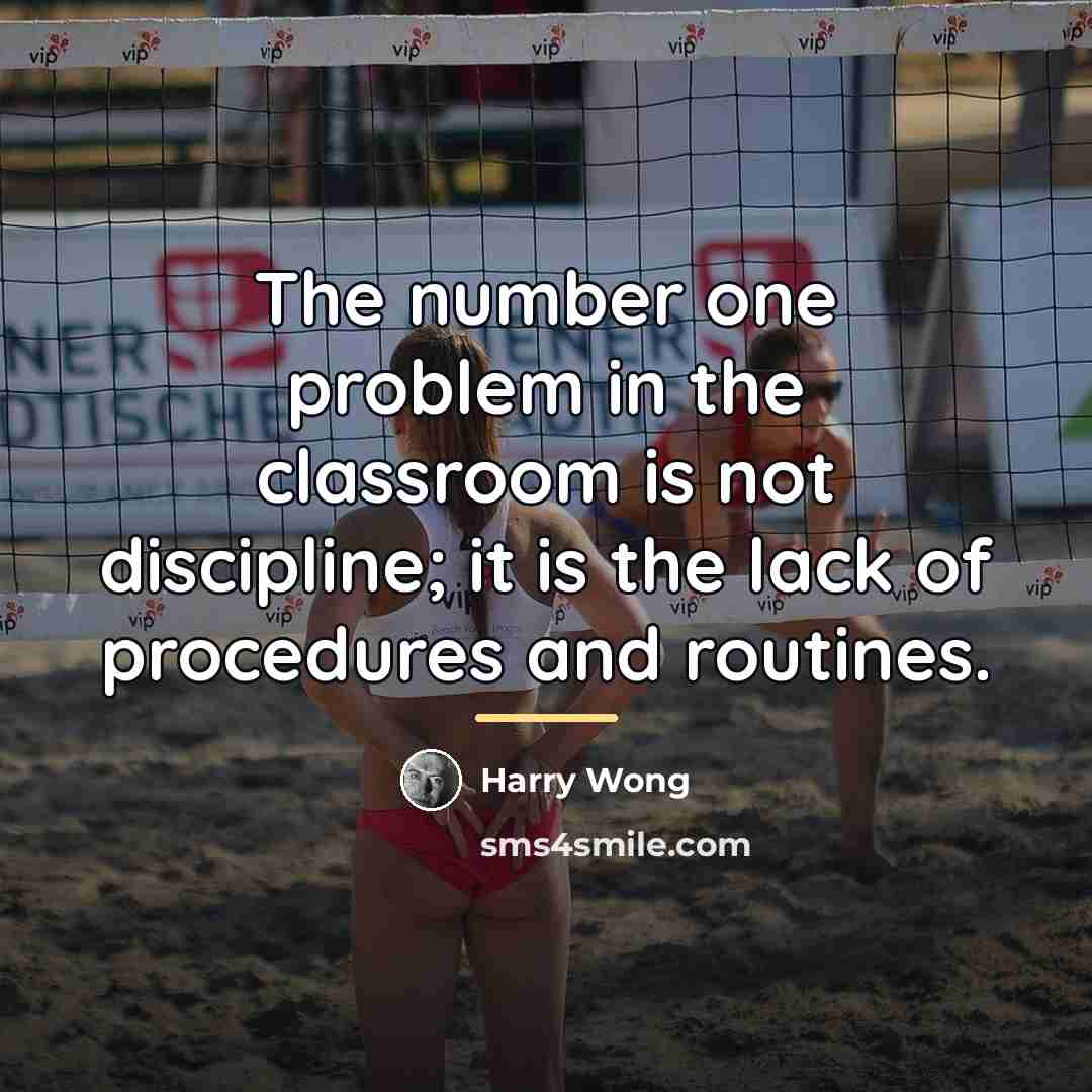 “The number one problem in the classroom is not discipline;…” quote by Harry Wong