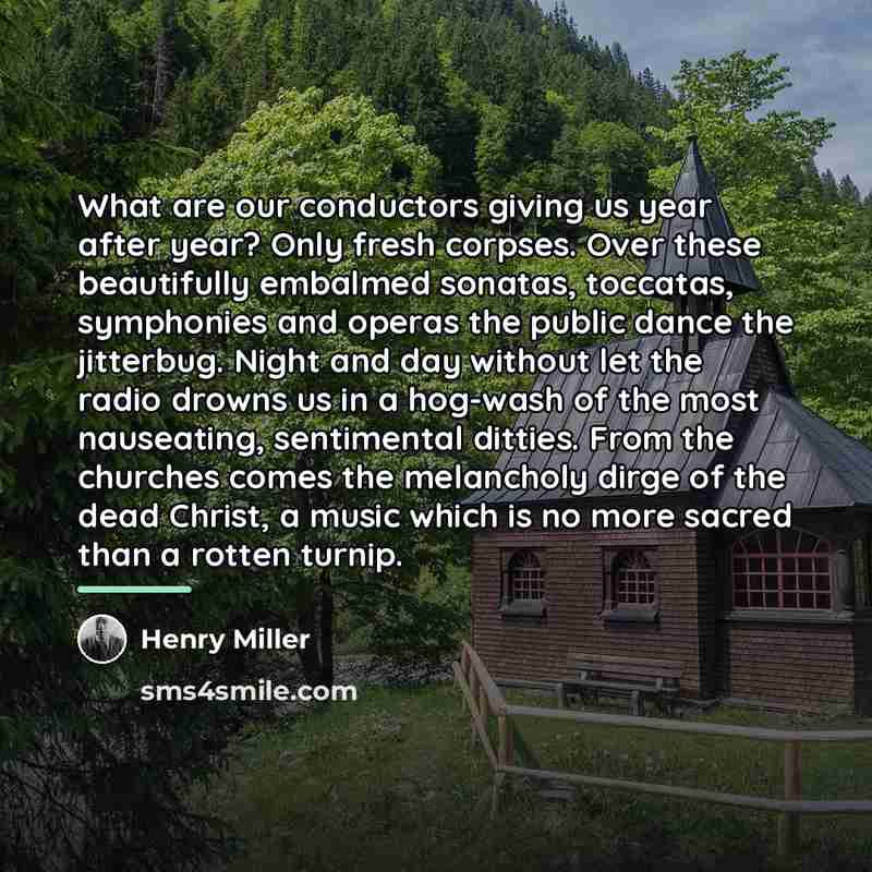“What are our conductors giving us year after year? Only…” quote by Henry Miller