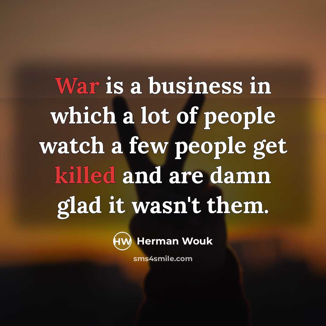 “War is a business in which a lot of people…” quote by Herman Wouk