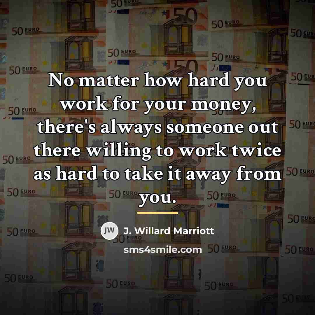 “No matter how hard you work for your money, there's…” quote by J. Willard Marriott