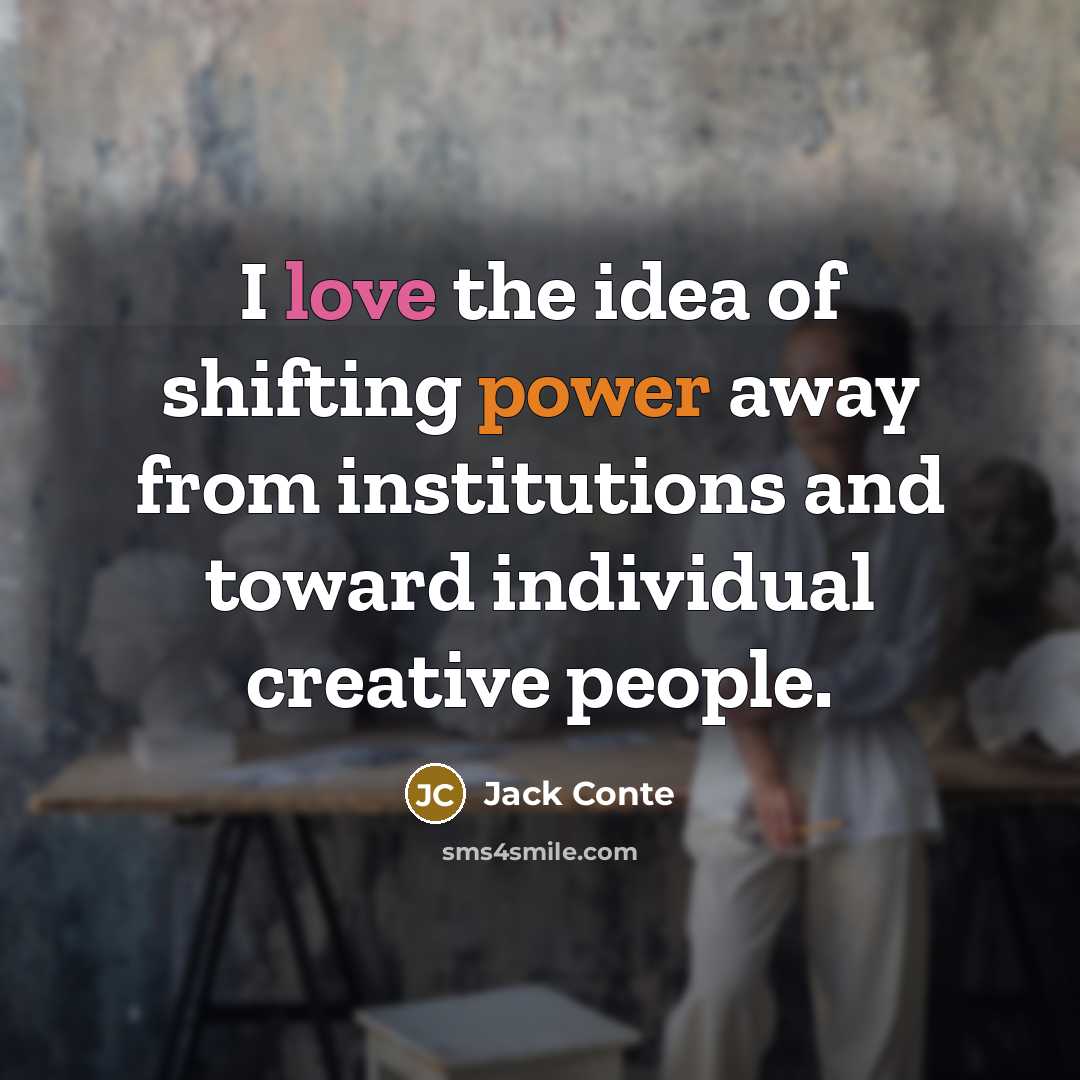 “I love the idea of shifting power away from institutions and toward individual creative people.” quote by Jack Conte