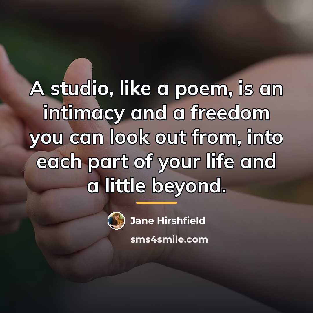 “A studio, like a poem, is an intimacy and a…” quote by Jane Hirshfield
