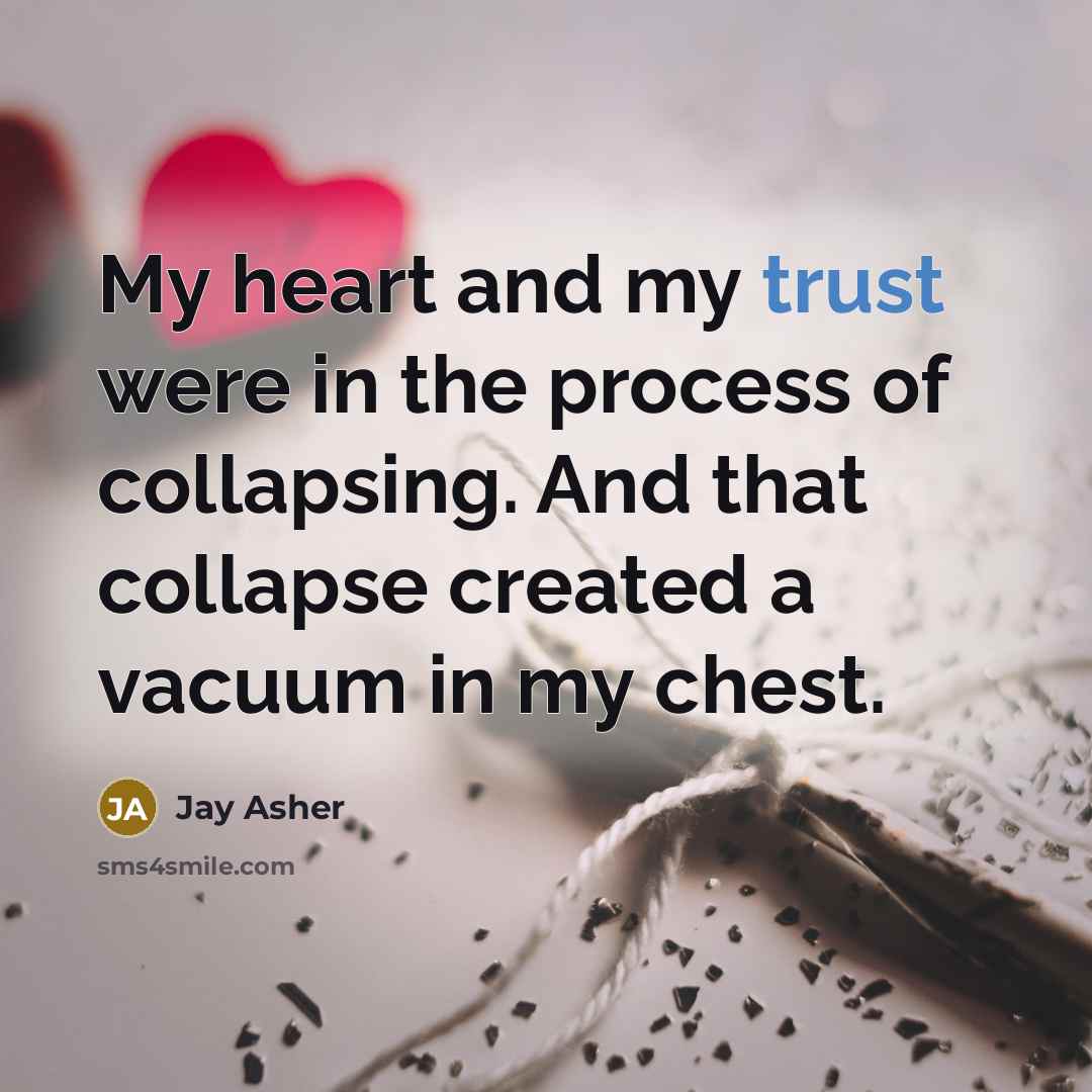 “My heart and my trust were in the process of…” quote by Jay Asher