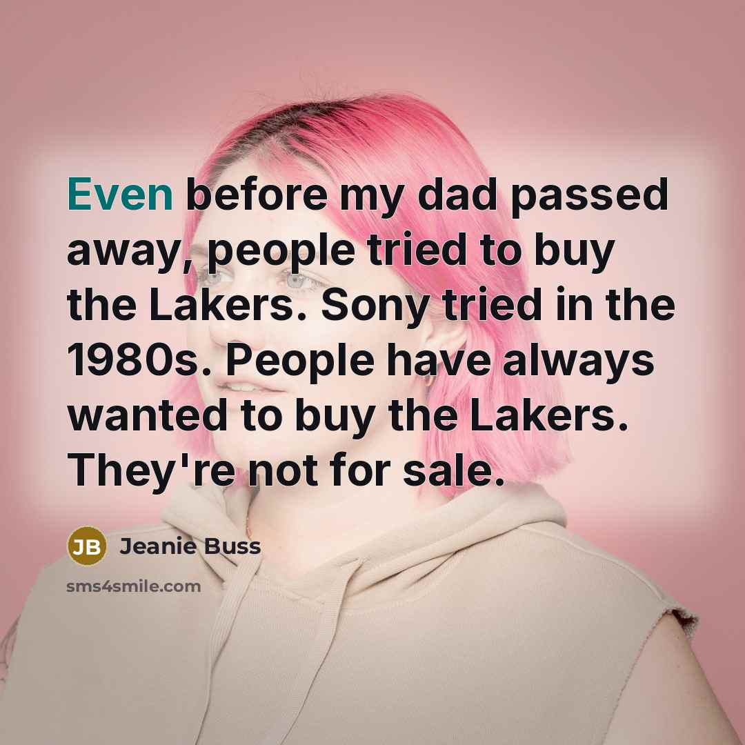 “Even before my dad passed away, people tried to buy…” quote by Jeanie Buss
