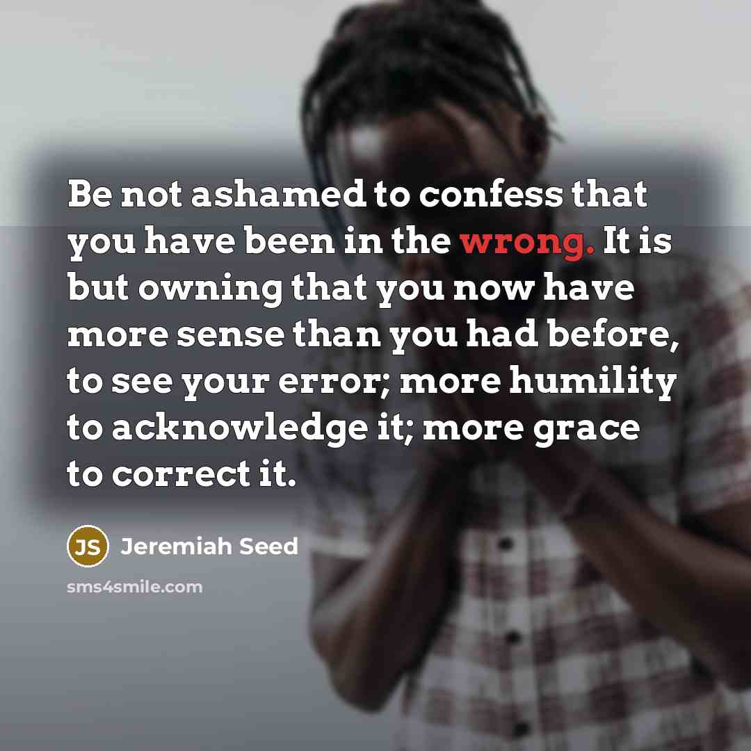 “Be not ashamed to confess that you have been in…” quote by Jeremiah Seed