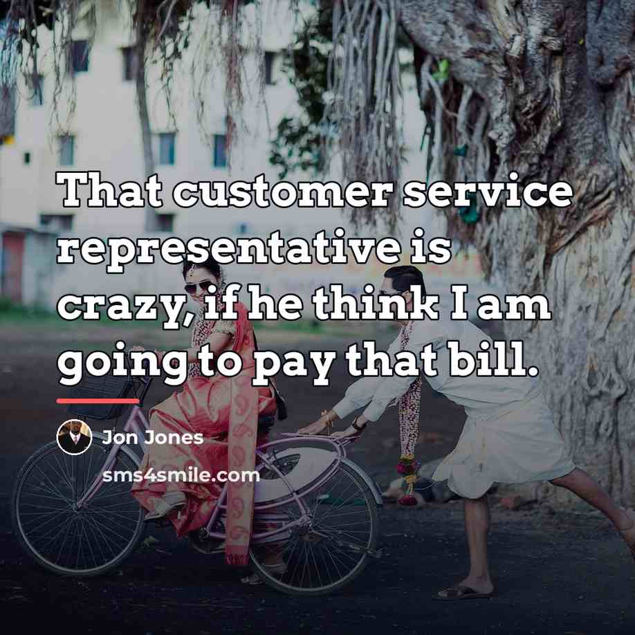 “That customer service representative is crazy, if he think I…” quote by Jon Jones