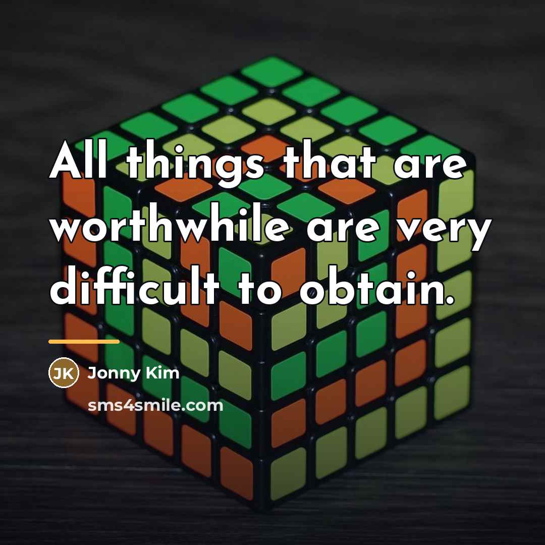 “All things that are worthwhile are very difficult to obtain.…” quote by Jonny Kim