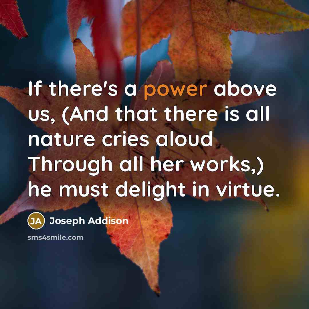 “If there's a power above us, (And that there is…” quote by Joseph Addison