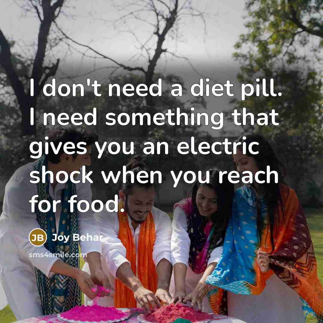 “I don't need a diet pill. I need something that…” quote by Joy Behar