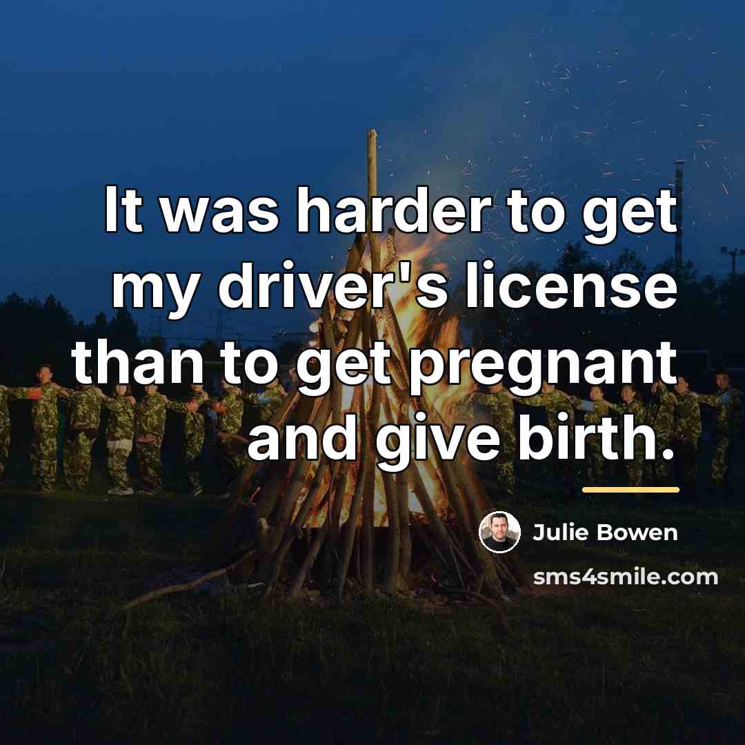 “It was harder to get my driver's license than to…” quote by Julie Bowen