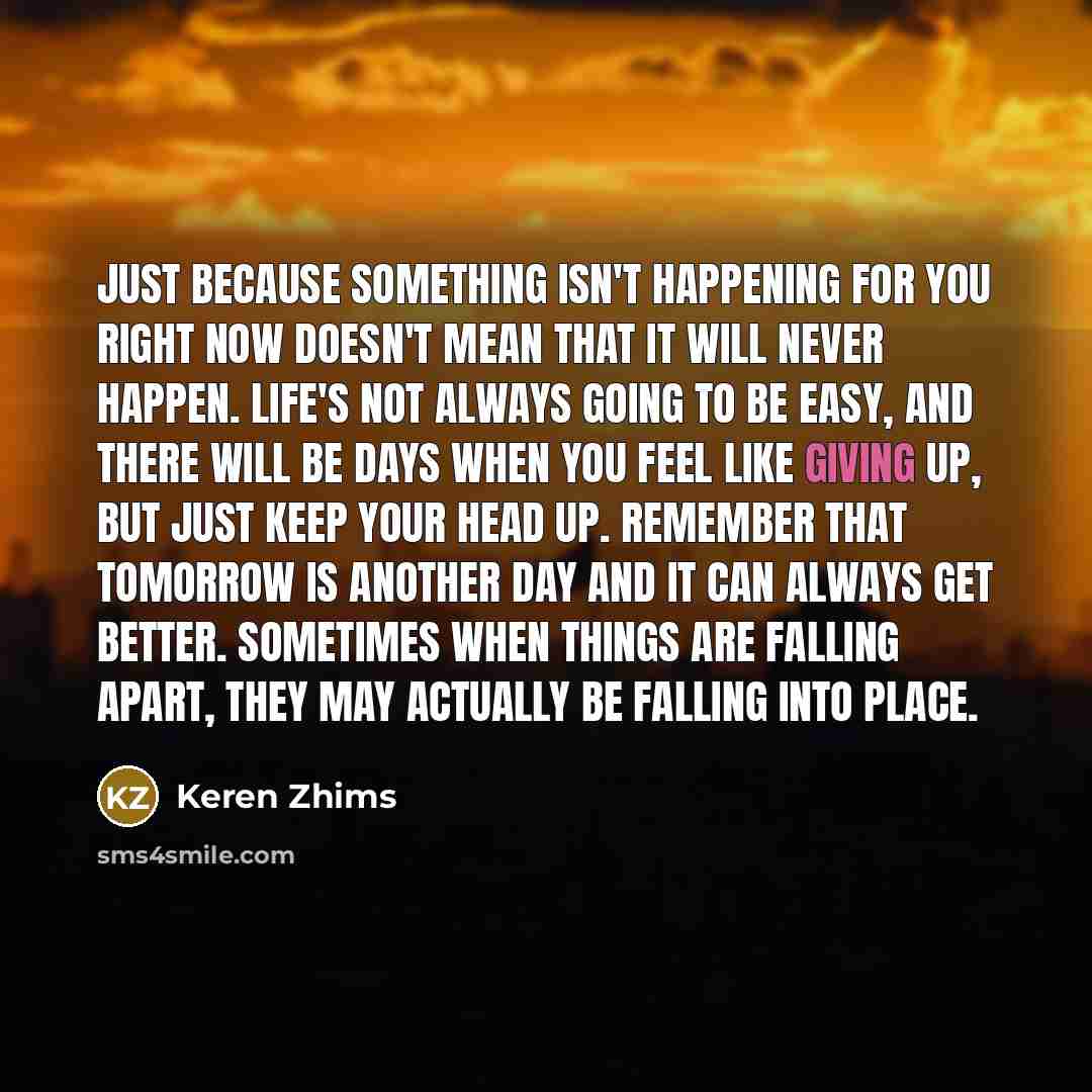 “Just because something isn't happening for you right now doesn't…” quote by Keren Zhims