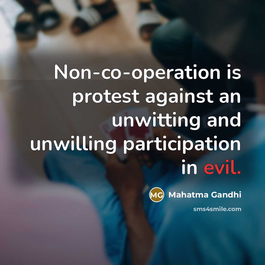 “Non-co-operation is protest against an unwitting and unwilling participation in…” quote by Mahatma Gandhi