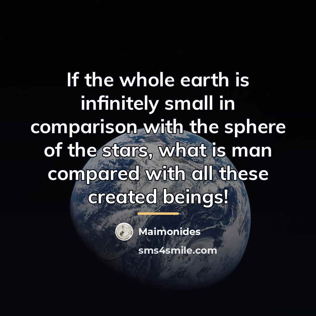 “If the whole earth is infinitely small in comparison with…” quote by Maimonides