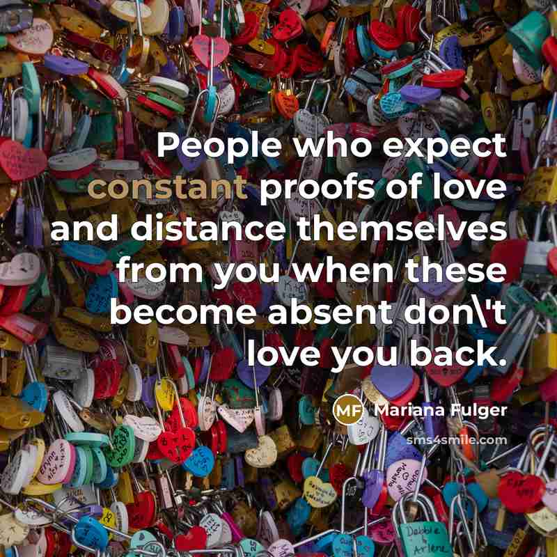“People who expect constant proofs of love and distance themselves…” quote by Mariana Fulger