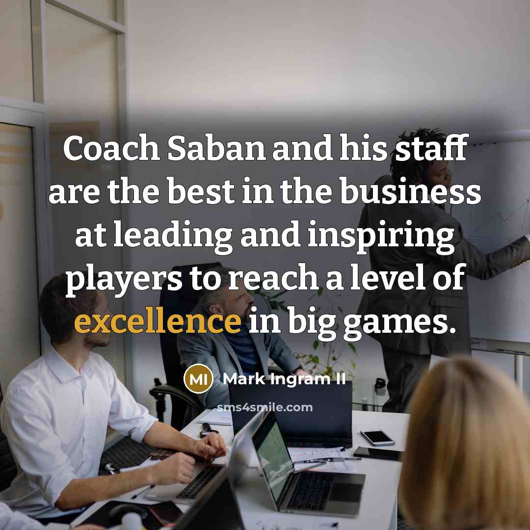 “Coach Saban and his staff are the best in the…” quote by Mark Ingram II