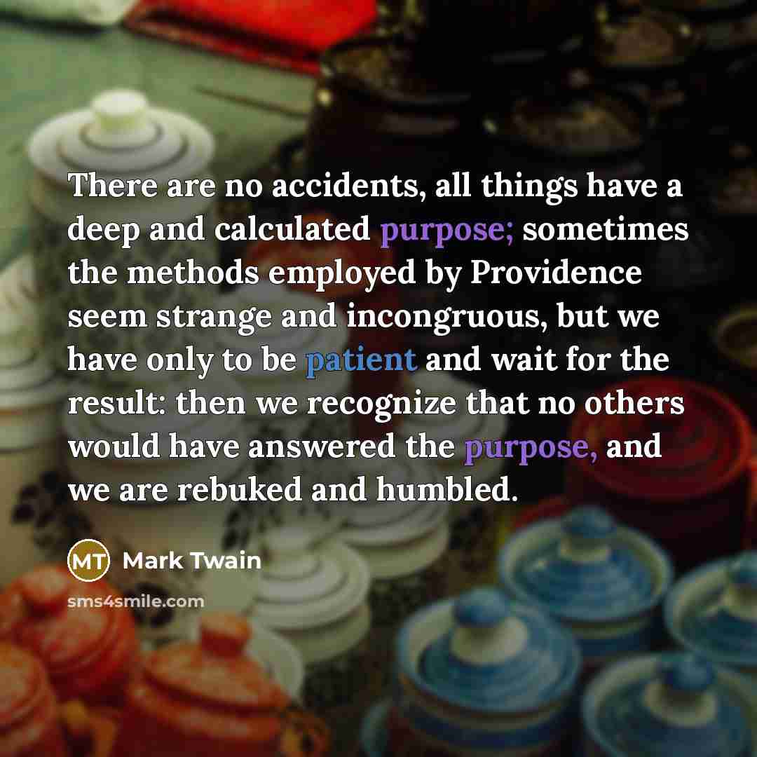 “There are no accidents, all things have a deep and…” quote by Mark Twain