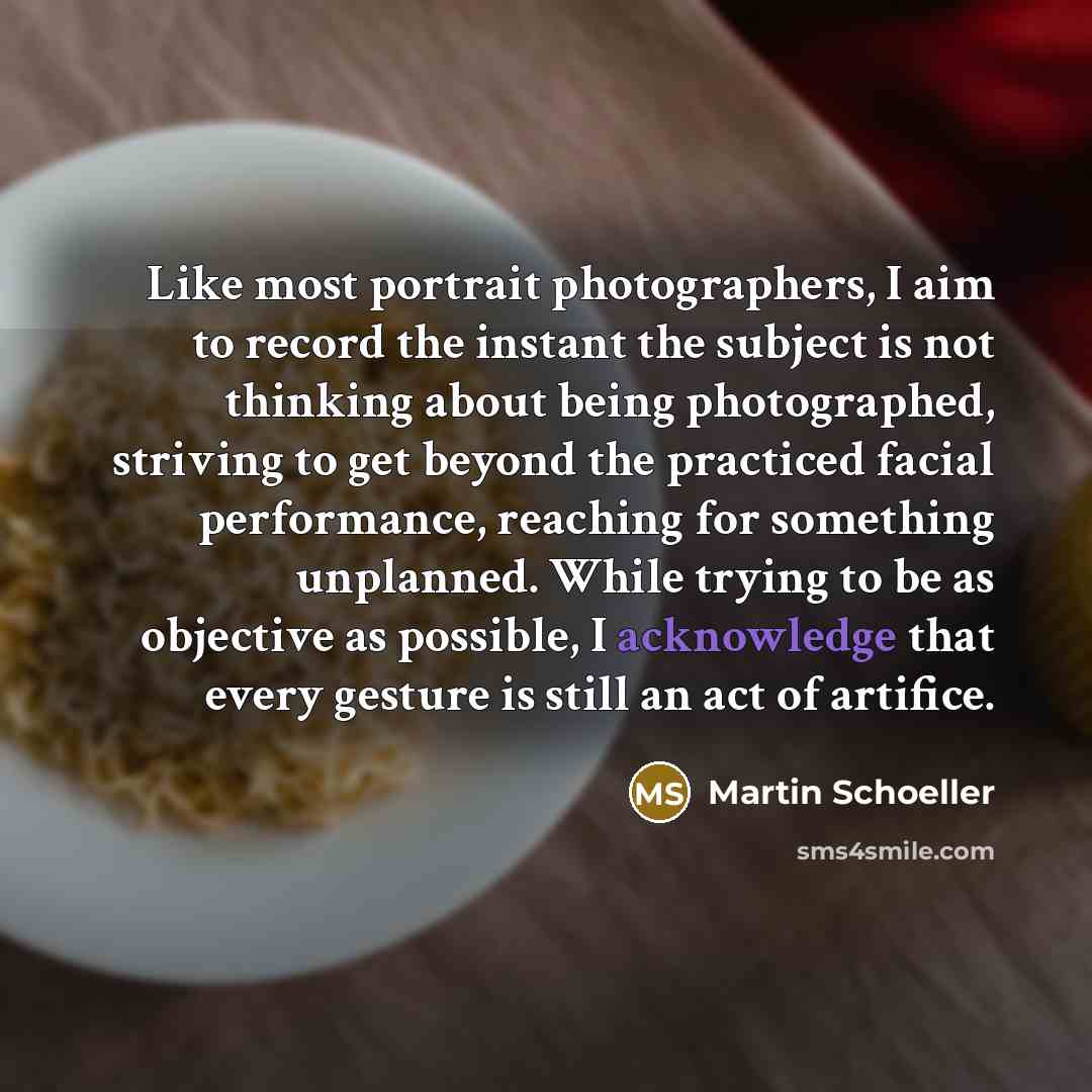 “Like most portrait photographers, I aim to record the instant…” quote by Martin Schoeller