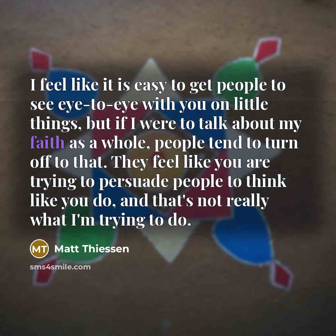 “I feel like it is easy to get people to…” quote by Matt Thiessen