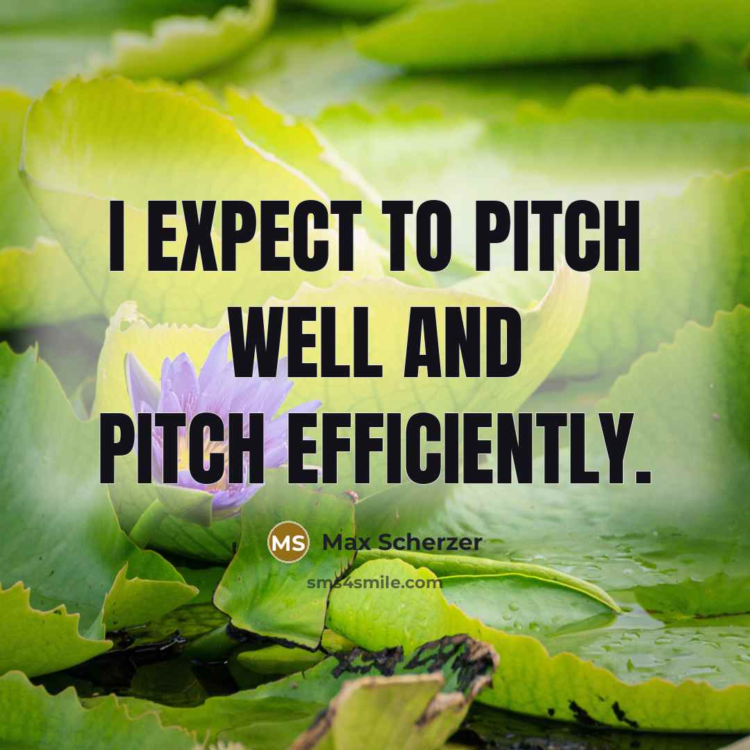 “I expect to pitch well and pitch efficiently.…” quote by Max Scherzer