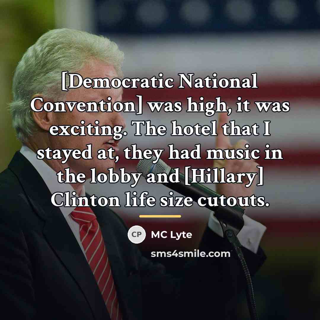 “[Democratic National Convention] was high, it was exciting. The hotel…” quote by MC Lyte