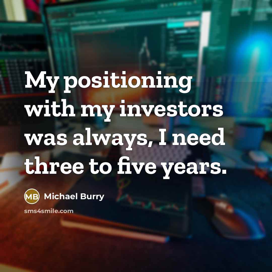 “My positioning with my investors was always, I need three…” quote by Michael Burry