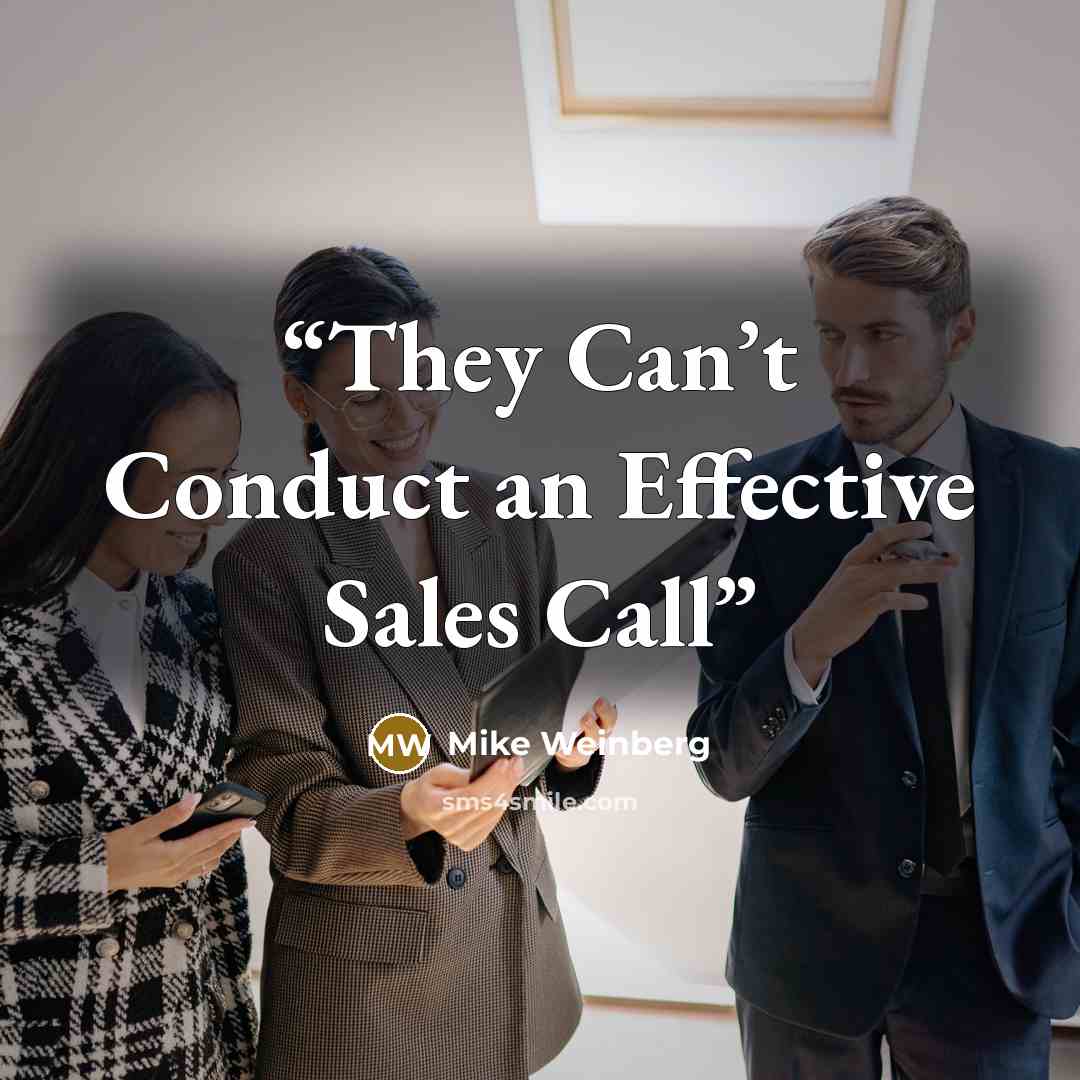 “They Can’t Conduct an Effective Sales Call” quote by Mike Weinberg