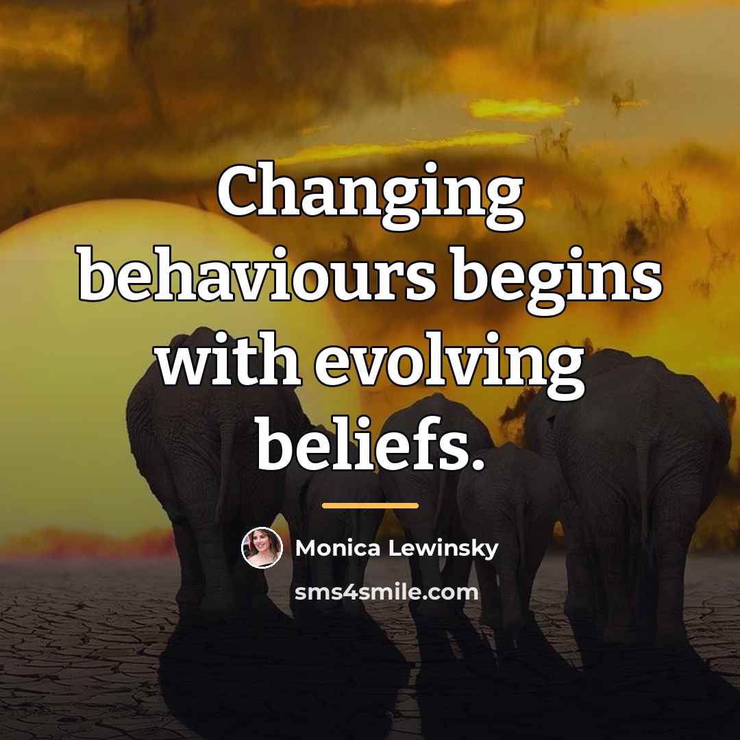 “Changing behaviours begins with evolving beliefs.…” quote by Monica Lewinsky