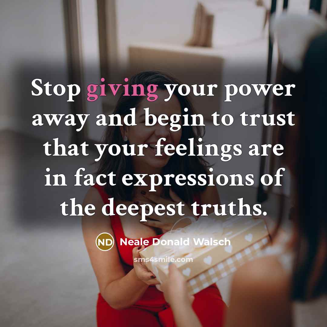 “Stop giving your power away and begin to trust that…” quote by Neale Donald Walsch