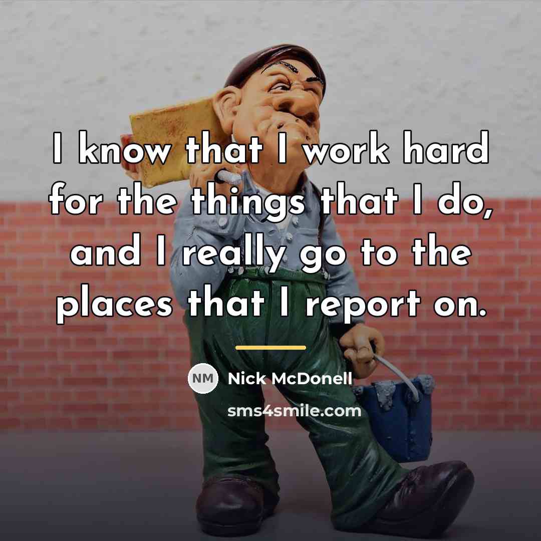 “I know that I work hard for the things that…” quote by Nick McDonell