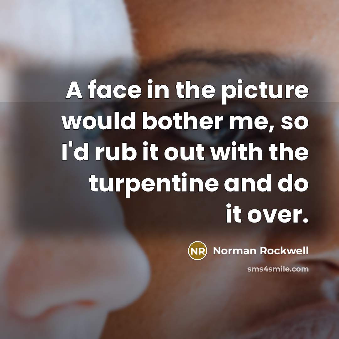 “A face in the picture would bother me, so I'd…” quote by Norman Rockwell