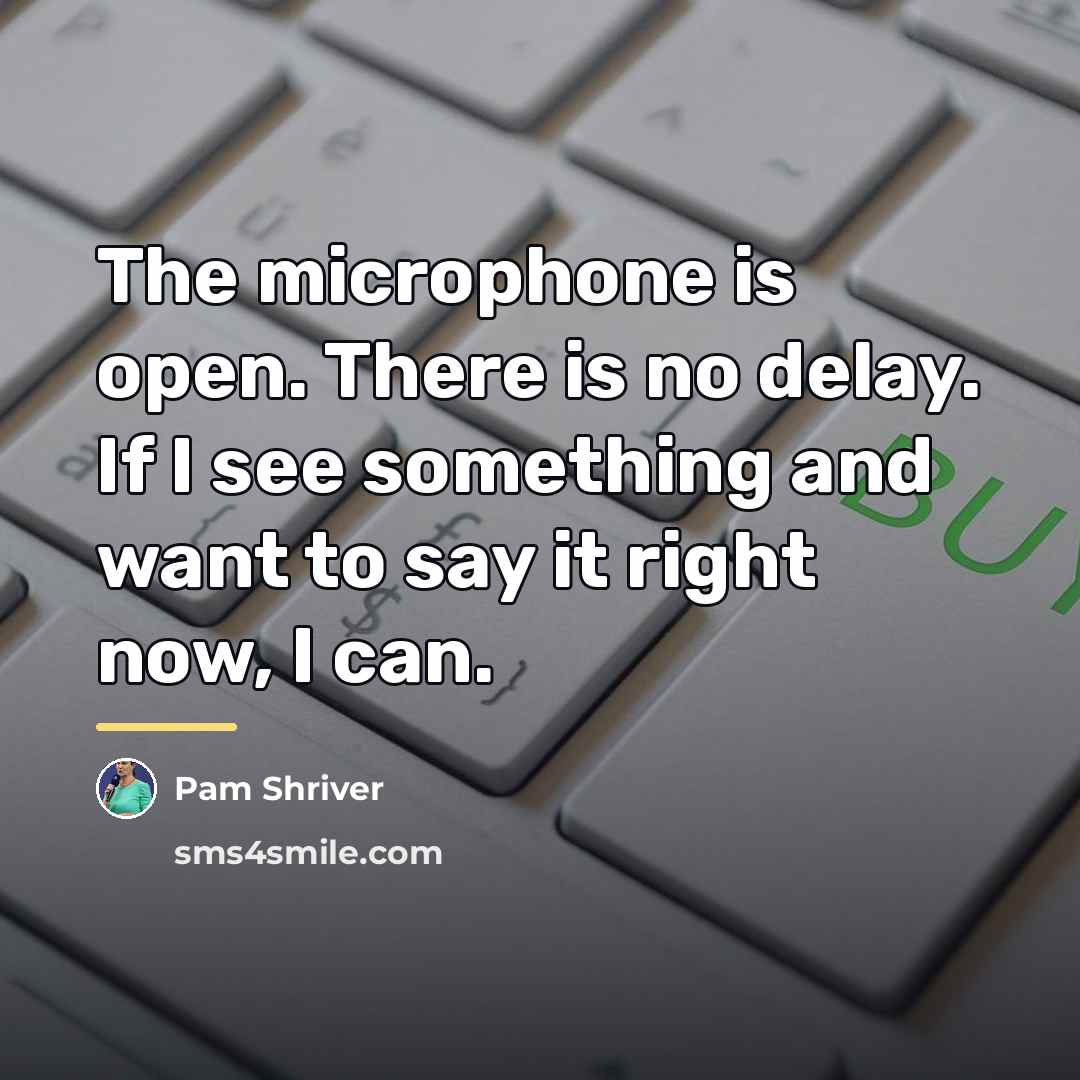 “The microphone is open. There is no delay. If I…” quote by Pam Shriver
