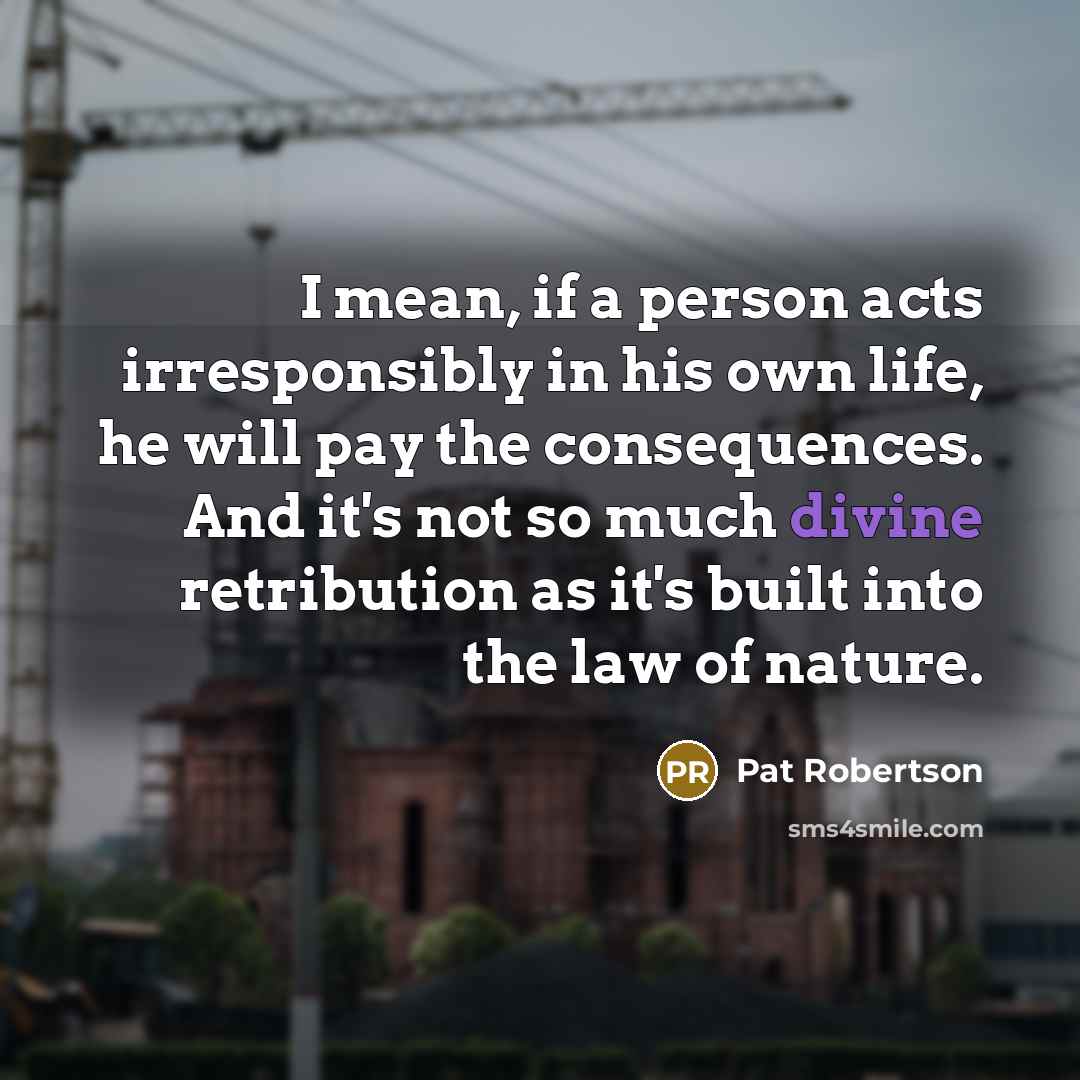 “I mean, if a person acts irresponsibly in his own…” quote by Pat Robertson