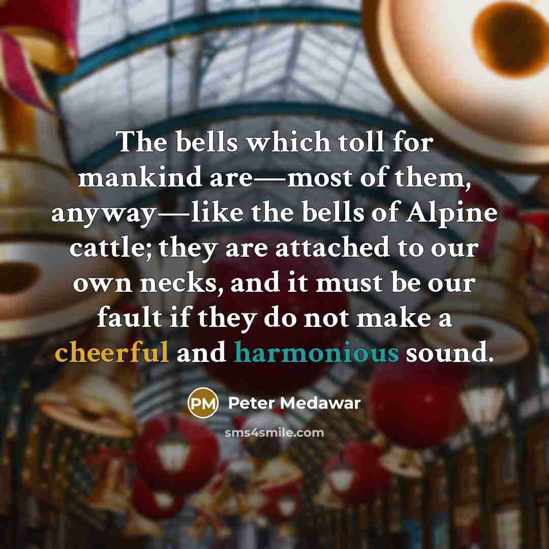 “The bells which toll for mankind are—most of them, anyway—like…” quote by Peter Medawar
