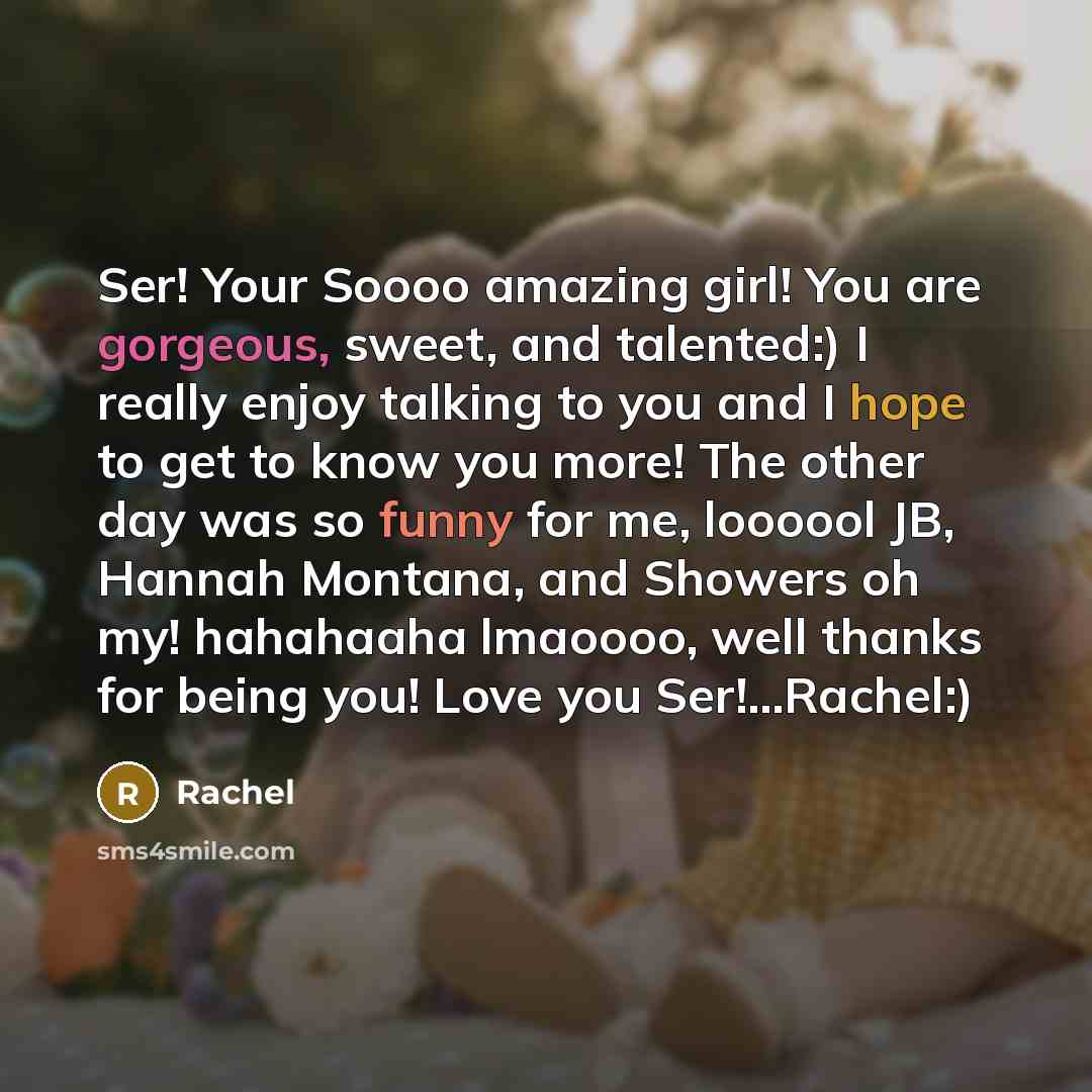 “Ser! Your Soooo amazing girl! You are gorgeous, sweet, and…” quote by Rachel