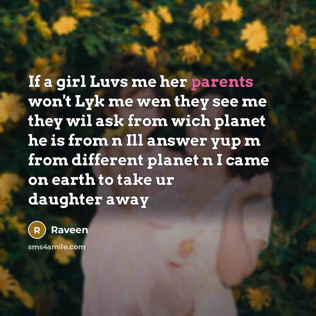 “If a girl Luvs me her parents won't Lyk me…” quote by Raveen