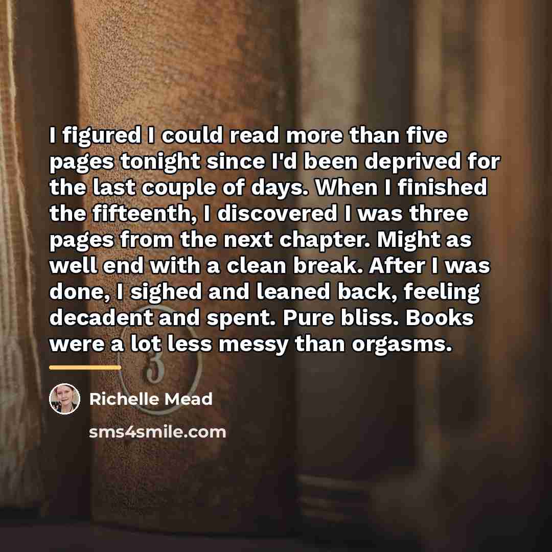 “I figured I could read more than five pages tonight…” quote by Richelle Mead