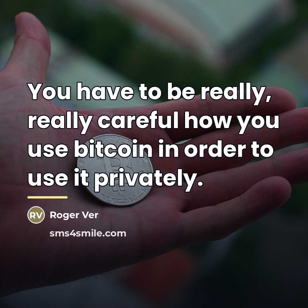 “You have to be really, really careful how you use…” quote by Roger Ver
