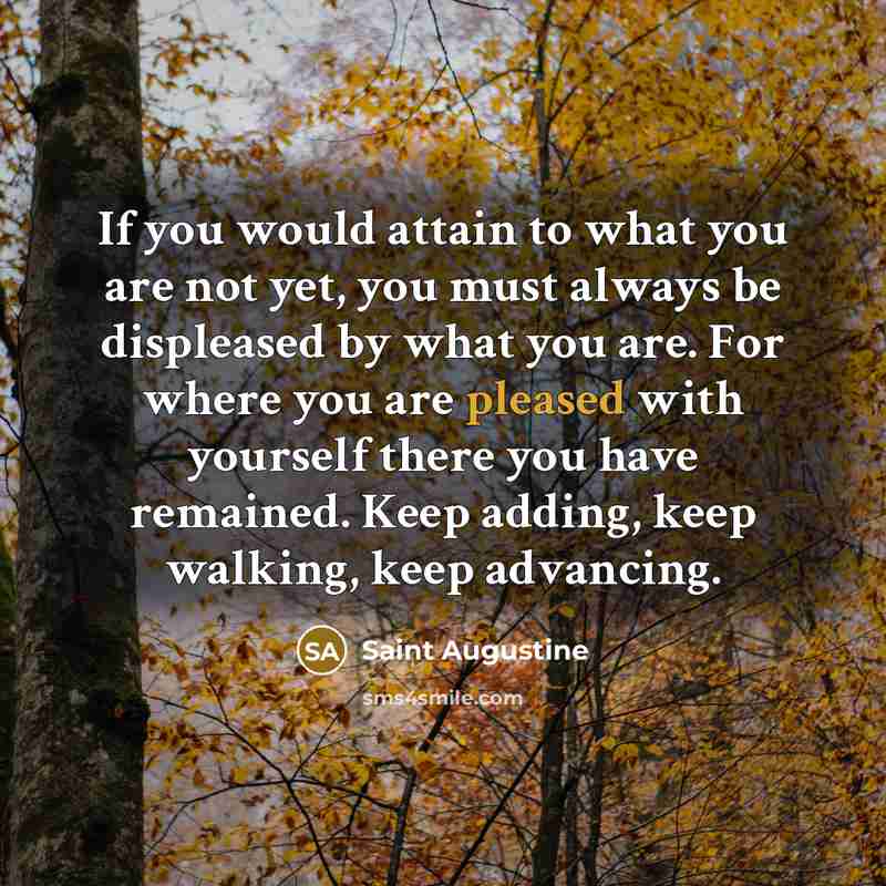 “If you would attain to what you are not yet,…” quote by Saint Augustine