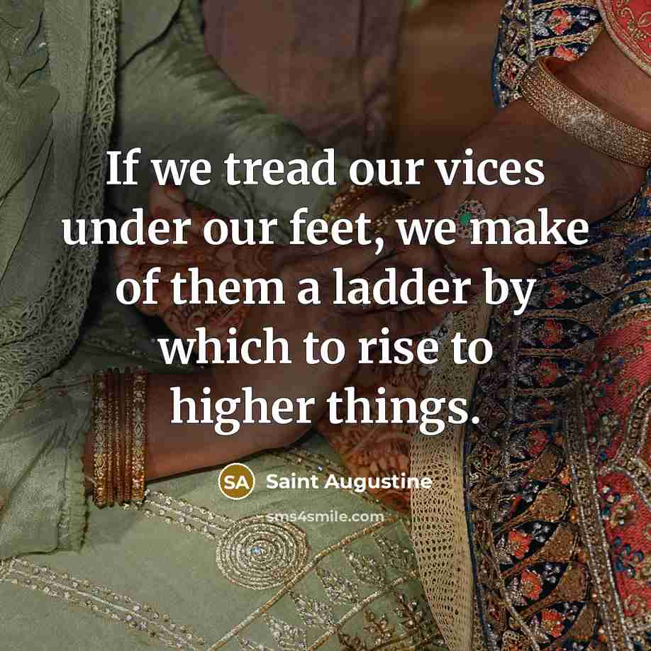 “If we tread our vices under our feet, we make…” quote by Saint Augustine